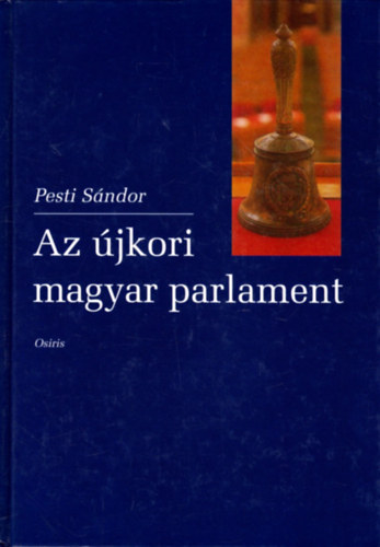 Pesti S�ndor - Az �jkori magyar parlament