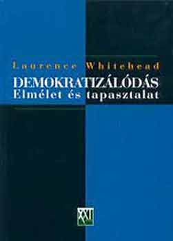 Laurence Whitehead - Demokratiz�l�d�s: Elm�let �s tapasztalat