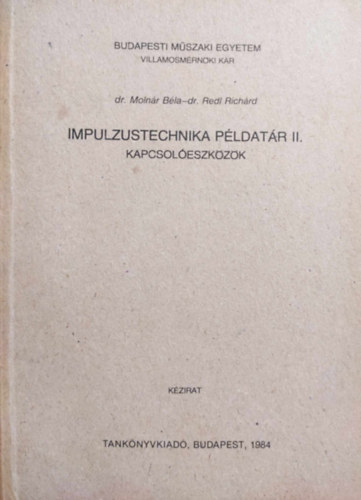 Dr. Molnr Bla- Dr. Redl Richrd - Impulzustechnika pldatr II. kapcsoleszkzk