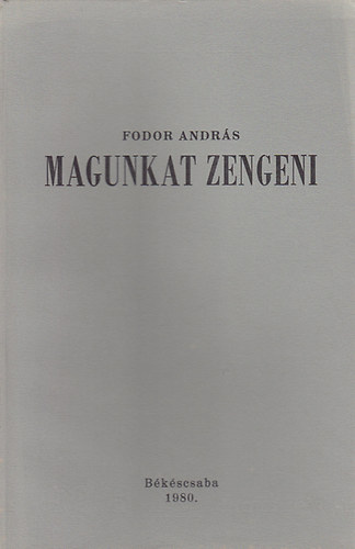 Fodor Andr�s - Magunkat zengeni