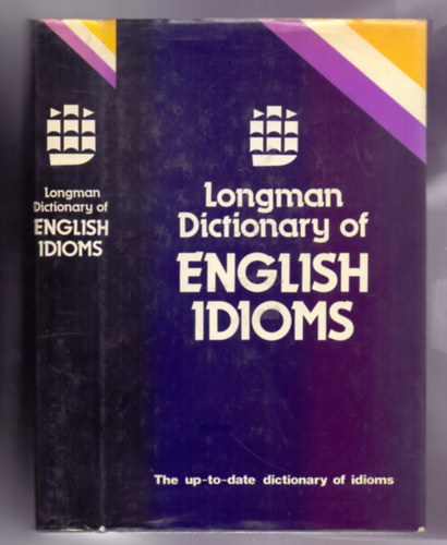 T.H. Long, Della Summers - Longman Dictionary of English Idioms (The up-to-date dictionary of idioms)