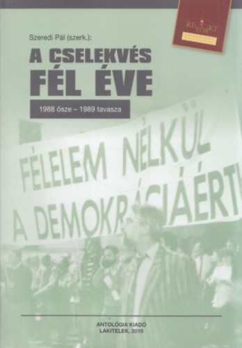 Szeredi Pl (szerk.) - A cselekvs fl ve (1988 sze - 1989 tavasza)