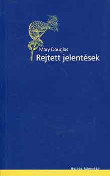 Mary Douglas - Rejtett jelentsek
