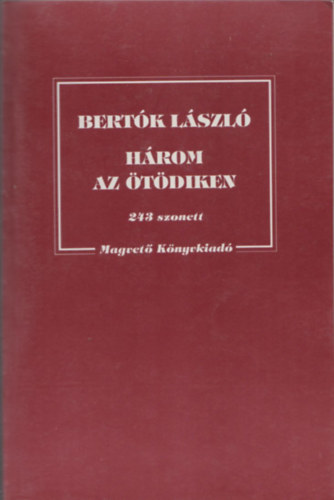 Bert�k L�szl� - H�rom az �t�diken - 243 szonett