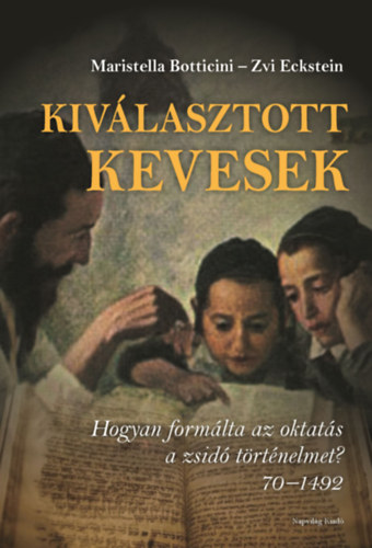 Maristella Botticini, Zvi Eckstein - Kivlasztott kevesek
