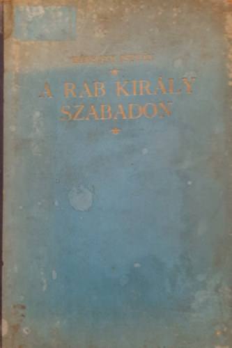 Brsony Istvn - A rab kirly szabadon (Fantasztikus llatregny Mhlbeck Kroly rajzaival)