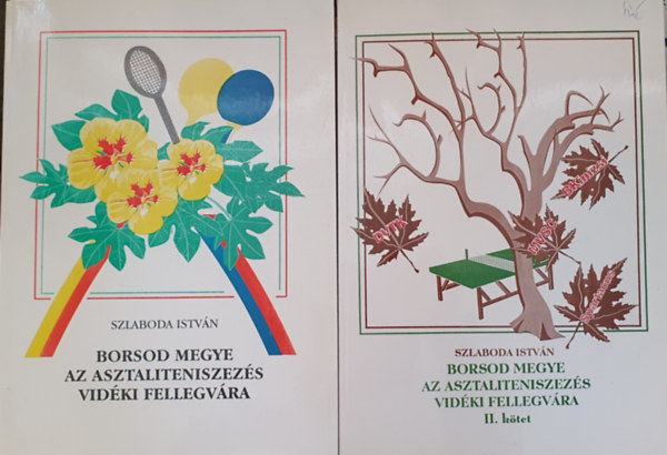 Szlaboda Istvn - Borsod Megye az asztaliteniszezs vidki fellegvra I-II. - Dediklt!