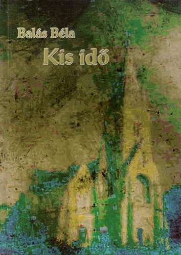 Bals Bla - Kis id - Egyhztrtnelmi vzlatok