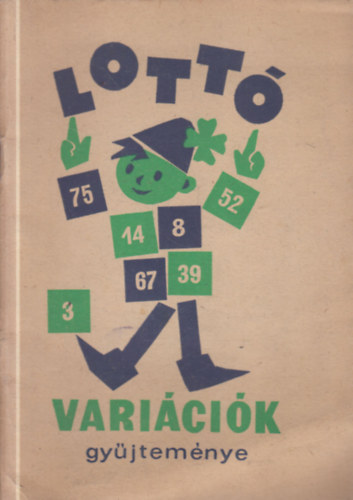 Dr. Varga H. István (szerk.) - Lottó variációk gyűjteménye