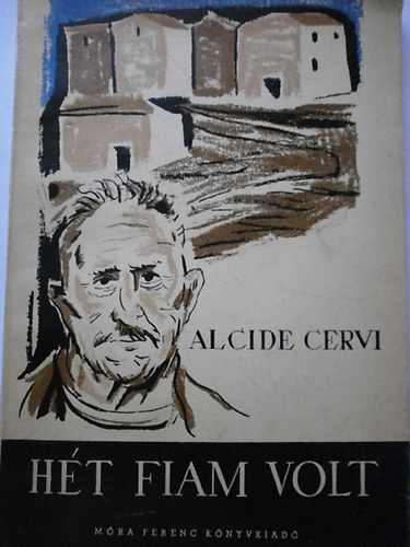 Alcide Cervi - H�t fiam volt