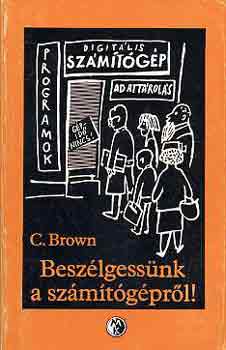 C. Brown - Beszlgessnk a szmtgprl!