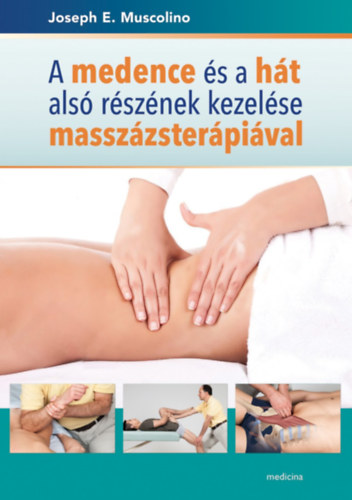 Muscolino, J. E. - A medence s a ht als rsznek kezelse masszzsterpival