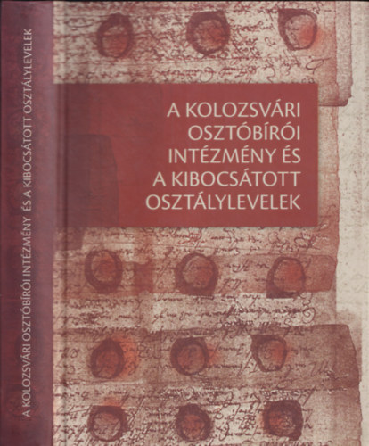 Kovcs Kiss Gyngy - A kolozsvri osztbri intzmny s a kibocstott osztlylevelek