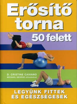 D. Cristine Caivano - Erősítő torna 50 felett - Legyünk fittek és egészségesek
