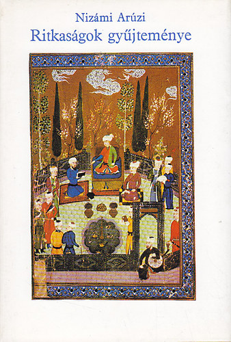 Nizámi Arúzi - Ritkaságok gyűjteménye