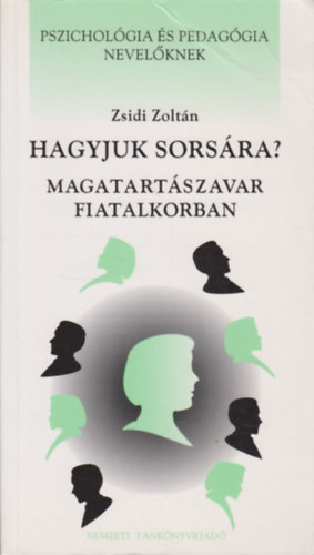 Zsidi Zoltn - Hagyjuk sorsra? (magatartszavar fiatalkorban)