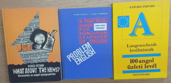 Vges Istvn, Susan Doughty, Geoff Thompson, Birgit Abegg, Benford, Michael - 3 db angol nyelvknyv: What about the news? (Bevezets az angol jsgnyelvbe) - A practical guide for Hungarian learners of English (Angol nyelvi hibakalauz) - 100 angol zleti levl
