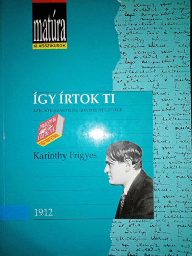 Karinthy Frigyes, Remnyi Jzsef Tams (szerk.), Tarjn Tams (szerk.), Szrnyi Lszl (szerk.) - gy rtok ti - Az els kiads teljes, gondozott szvege (Irodalmi karikatrk 1912 - Matra klasszikusok)