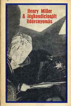Henry Miller - A lgkondicionlt lidrcnyoms