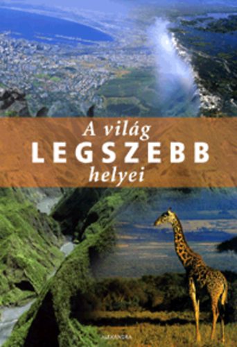 goston Zoltn (szerk.) - A vilg legszebb helyei