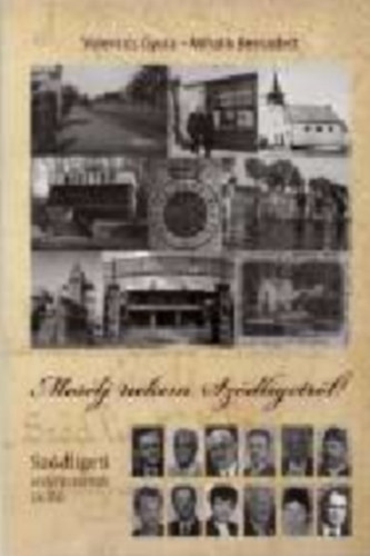 Volentics Gyula, Mihalik Bernadett - Mes�lj nekem Sz�dligetr�l! - Sz�dligeti arck�pcsarnok (A-Zs) Sz�di Helyt�rt�neti F�zetek sorozat 12. k�tet