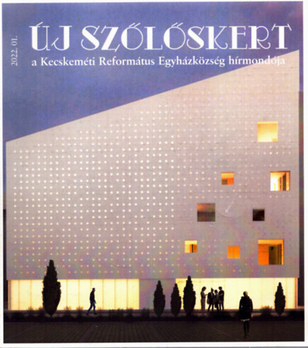 Bn Magdolna (fszerk:) - j Szlskert 2022/01. - a Kecskemti Reformtus Egyhzkzsg hmondja