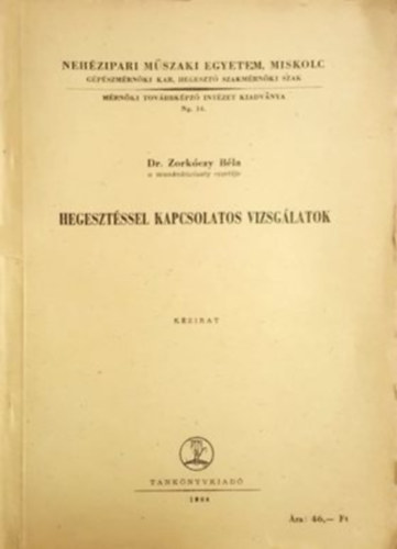 Zork�czy B�la - Hegeszt�ssel kapcsolatos vizsg�latok