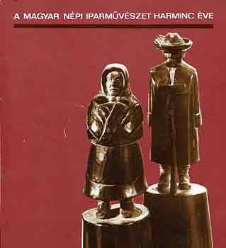 A magyar npi iparmvszet harminc ve