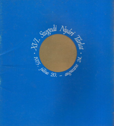 Fritz Mihly - XVI. szegedi Nyri Trlat 1975. jlius 20.- augusztus 24.