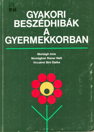 Montágh Imre, Montághné Riener Nelli, Vinczéné Bíró Etelka - Gyakori beszédhibák a gyermekkorban