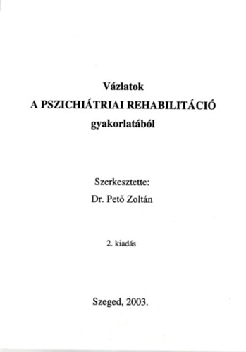 Dr. Pet Zoltn (szerk.) - Vzlatok a pszichitriai rehabilitci gyakorlatbl