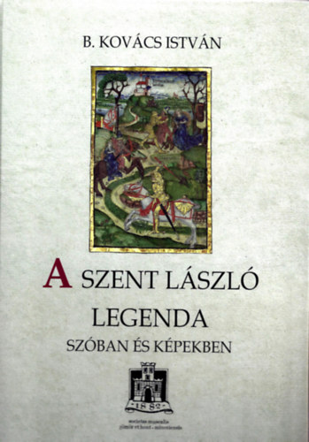 B. Kovcs Istvn - A Szent Lszl legenda szban s kpekben