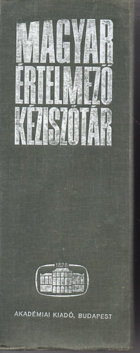 Juhász- Szőke- O. Nagy- Kovalovszky - MAGYAR ÉRTELMEZŐ KÉZISZÓTÁR A-Zs
