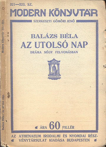 Balzs Bla; Gmri Jen (szerk) - Az utols nap - Drma ngy felvonsban (I.kiads)