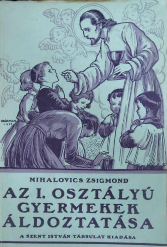Mihalovics Zsigmond - Az I. osztályú gyermekek áldoztatása