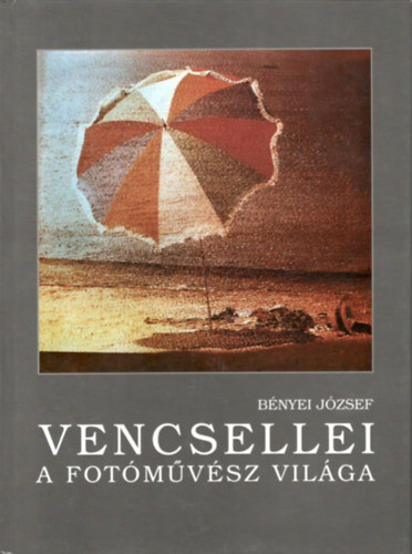 Bnyei Jzsef - Vencsellei a fotmvsz vilga