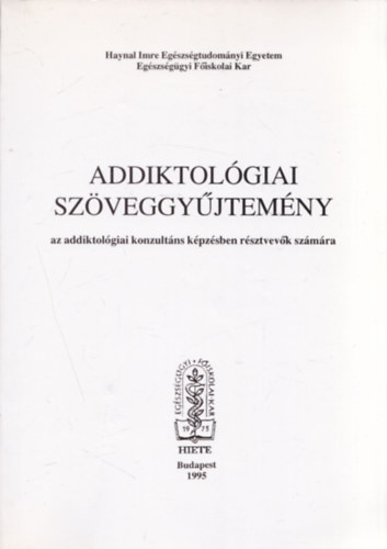 Dr. Rcz Jzsef (szerk.) - Addiktolgiai szveggyjtemny az addiktolgiai konzultns kpzsben rsztvevk szmra