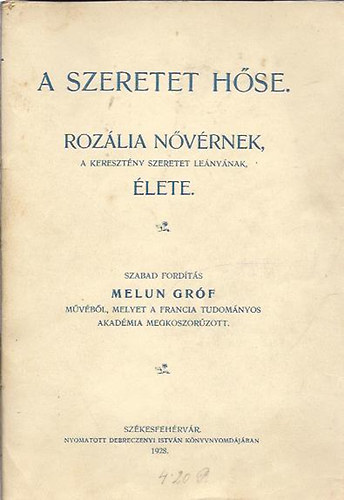 Melun Grf - A szeretet hse: Rozlia nvrnek, a keresztny szeretet lenynak lete