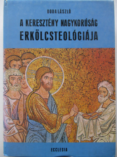 Boda Lszl - A keresztny nagykorsg erklcsteolgija