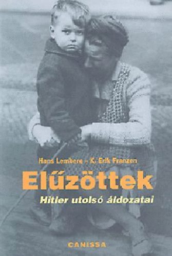 Lemberg-Franzen - Elűzöttek-Hitler utolsó áldozatai