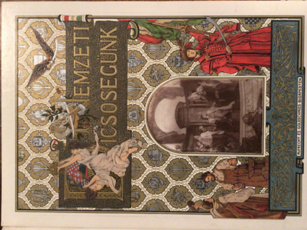 Nemzeti dics�s�g�nk (F�nyes korszakok a magyar nemzet t�rt�nelm�b�l)- hasonm�s kiad�s, sz�mozott