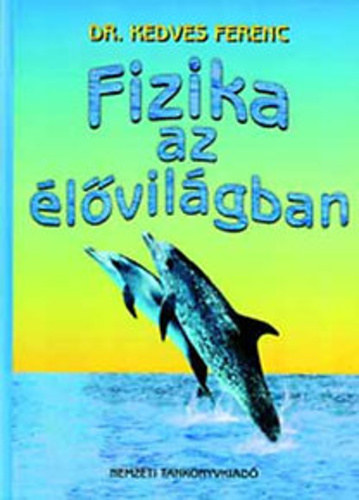 Dr. Kedves Ferenc - Fizika az lvilgban