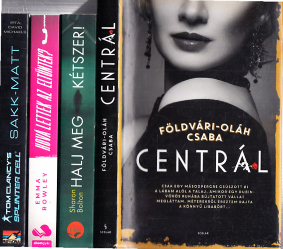 Fldvri-Olh Csaba, Sharon Bolton, Emma Rowley, David Michaels - 4db. krimi: Centrl + Halj meg ktszer + Hov lettek az eltntek? + Sakk-matt