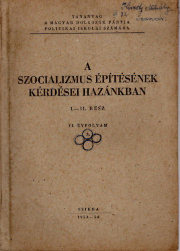 A szocializmus �p�t�s�nek k�rd�sei haz�nkban I-II. r�sz II. �vfolyam 3.- Tananyag a Magyar Dolgoz�k P�rtja politikai iskol�i sz�m�ra