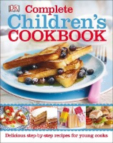 Katharine Ibbs, Jill Bloomfield, Katharine Ibbs, Nicola Graimes - Complete Children's Cookbook: Delicious Step-by-Step Recipes for Young Cooks