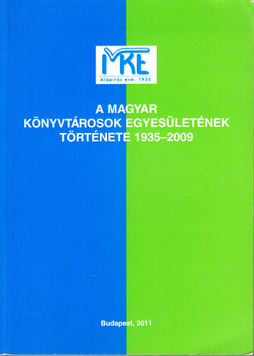 Bnyei Mikls (szerk.) - A Magyar Knyvtrosok Egyesletnek trtnete 1935-2009 - Jubielumi kiadvny