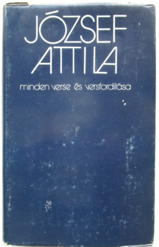 Jzsef Attila - Stoll Bla (szveggondozs) - Jzsef Attila minden verse s versfordtsa