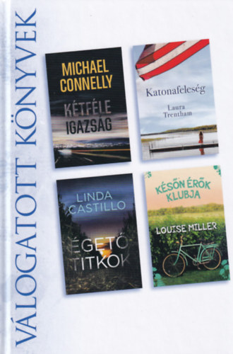 Michael Connelly, Laura Trentham, Linda Castillo, Louise Miller - K�tf�le igazs�g/Katonafeles�g/�get� titkok/K�s�n �r�k klubja