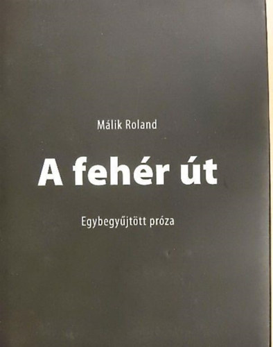 Málik Roland - A fehér út