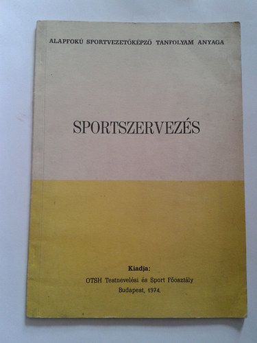 Dr. Vgi Jzsef; Hegyi Ervin - Sportszervezs - Alapfok sportvezetkpz tanfolyam anyaga